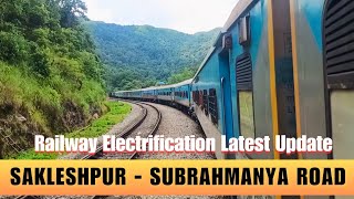 Sakleshpur Subrahmanya Road Railway Electrification Latest Update : Hassan Mangalore Electrification