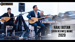 Haki Botan - ŞİRİN NEXWEŞ MAME #MirVideoProduction®