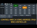 HOW TO CONTROL VMIX 24  USING ANDROID/IPAD -WEB CONTROLLER