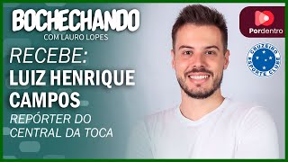 Luiz Henrique Campos, repórter do Central da Toca - BOCHECHANDO com Lauro Lopes