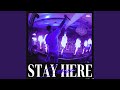 Stay Here