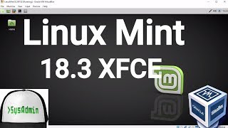 Linux Mint 18.3 XFCE Installation + Guest Additions + Overview on Oracle VirtualBox [2017]