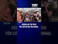 Hezbollah tập kích tên lửa dữ dội vào Israel  | Báo Điện tử VOV