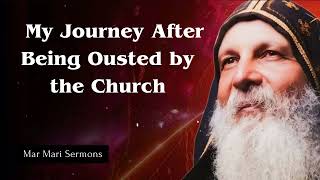 My Journey After Being Ousted by the Church - Mar Mari Sermons