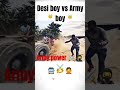 desi boys attitudevs army boy⚔️🥷⚔️🥷 power of army boy...😊