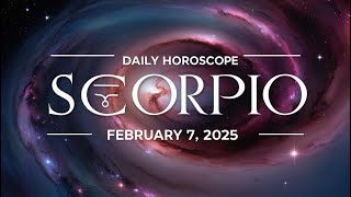 YOU MUST hear this 🌀 IS VERY IMPORTANT 🔴 DAILY HOROSCOPE SCORPIO  FEBRUARY 7 2025 🌞 ♏️ 🌞 SCORPIO✅ 💫