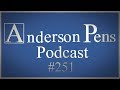 Anderson Pens Podcast 251