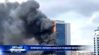 Towering inferno engulfs Turkish skyscraper