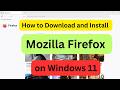 How to install latest version of Mozilla Firefox Browser on Windows 11
