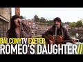 ROMEO'S DAUGHTER - RADIO (BalconyTV)