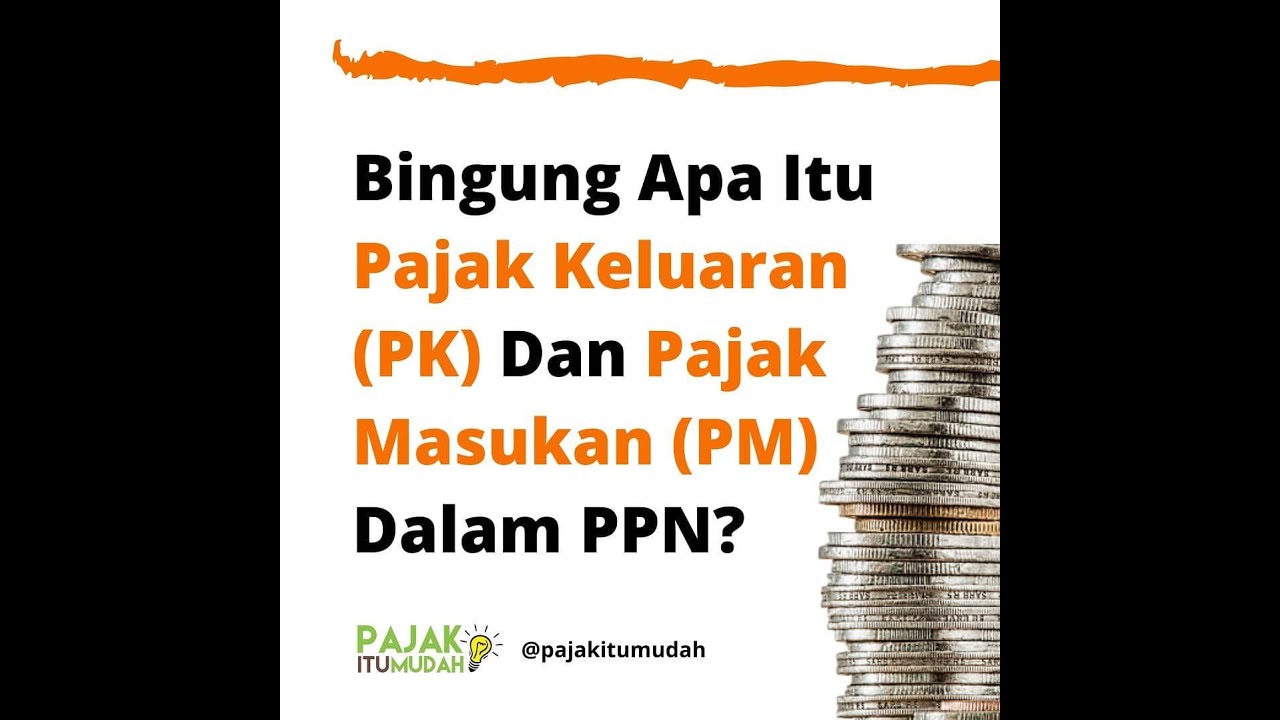 Apa Itu PPN Masukan Dan PPN Keluaran - YouTube