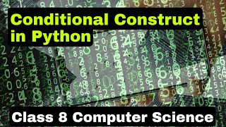 Conditional construct in Python - Class 8 Computer Science
