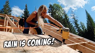 Roofing our Off Grid House BEFORE IT RAINS TONIGHT!