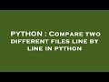 PYTHON : Compare two different files line by line in python