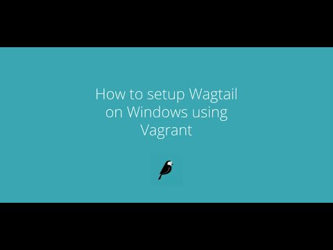 Wagtail Screencasts How To Setup Wagtail On Windows Using Vagrant