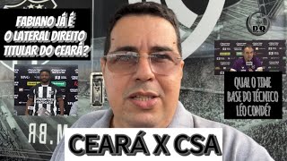 CEARÁ TITULAR OU ALTERNATIVO PARA ENFRENTAR O CSA? - QUAL O TIME BASE DO TÉCNICO LÉO CONDÉ?