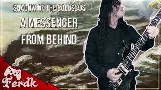 SHADOW OF THE COLOSSUS - "A Messenger From Behind"【Symphonic Metal Guitar Cover】 by Ferdk