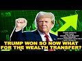 Trump has won now what for the Wealth Transfer? DJT Mandate, Markets, Gary Gensler and more.