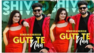 GUTT TE Naa | Shivjot | the boss | shivjot latest punjabi new song 2021 ( latest update