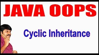 Java Tutorials || Java OOPS || Cyclic Inheritance || by Durga Sir