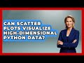 Can Scatter Plots Visualize High-dimensional Python Data? - Python Code School