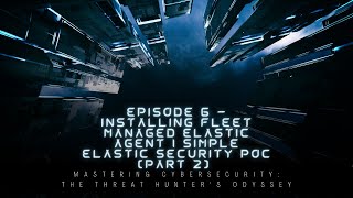 Episode 6 - Installing Fleet Managed Elastic Agent | Simple Elastic Security POC (Part 2)