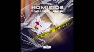 T-Wreckz - Homicide ft Mann