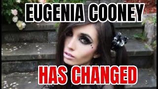 EUGENIA COONEY HAS CHANGED