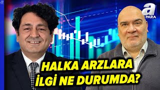 Halka Arzlara Olan İlgiyi Baki Atılal Ve Işık Ökte Değerlendirdi | A Para