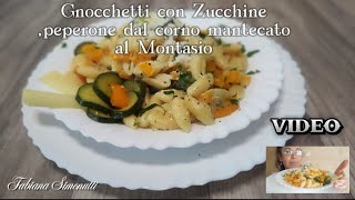 Gnocchetti con Zucchine Peperone dal corno Mantecato con Montasio 🫑🧀