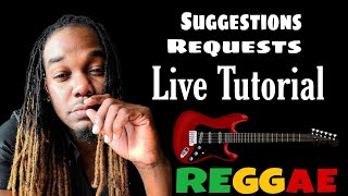 Live REGGAE Tutorial/ Suggestions/requests