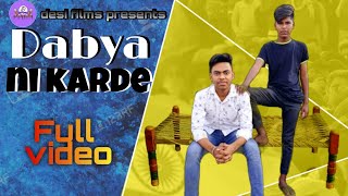 Dabya Ni Karde(full video)|Ndee Kundu|Bintu Pabra |Kp Kundu |new haryanvi song 2021 |Desi Films