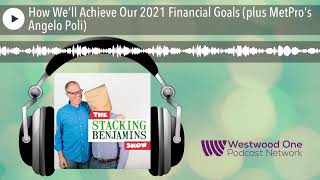 How We'll Achieve Our 2021 Financial Goals (plus MetPro's Angelo Poli)