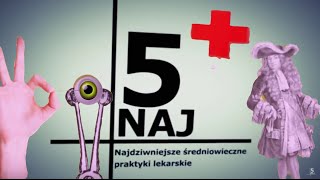 5 NAJ - Najdziwniejsze praktyki lekarskie stosowane w średniowieczu