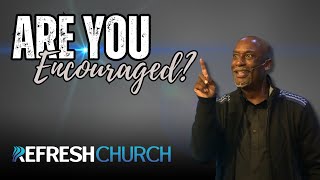 Are you Encouraged? | Frank King | Refresh Church Live