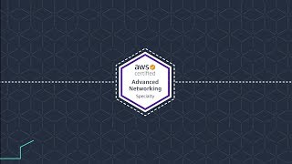 AWS Certified Advanced Networking - Specialty