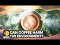 WION Climate Tracker: How your cup of coffee contributes to climate change? | Latest English News