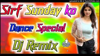 Dj Rupendra Dj Remix Sirf Sunday Ko[Dj Remix]New Latest Dance Special DJ Rupendra Remixer.In