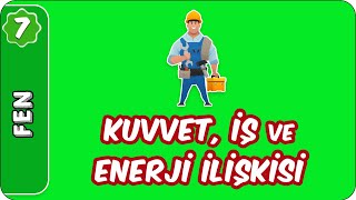 Kuvvet, İş ve Enerji İlişkisi | 7. Sınıf Fen #evokul Kampı