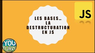 Les bases de la déstructuration en JS