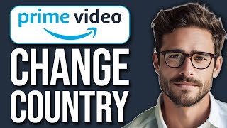 How To Change Country In Amazon Prime Video (2024)