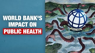 How the World Bank weakens health systems