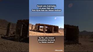 Rumah suku Arab baduy di zaman Nabi saw, rute hijrah Nabi dari Mekah ke madinah