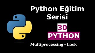 Python Eğitim Serisi | 30_Python da Multiprocessing - Lock