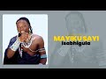 MAYIKU SAYI ISABHIGULA PRD BY MBASHA STUDIO 2024