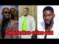 TOBI BAKRE CRIES OUT