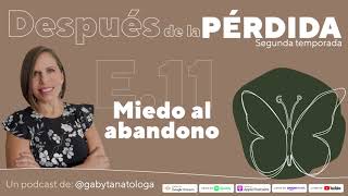 Miedo al abandono || Podcast || Gaby Tanatóloga || episodio 11