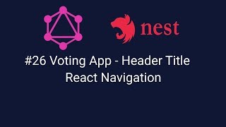 #26 Voting App - Header Title React Navigation