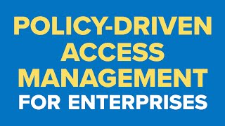 Policy-driven access management for enterprises with Orchestrated Authorization