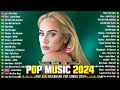 Adele, Bruno Mars, Miley Cyrus, Maroon 5,The Weeknd, Billie Eilish -Top Songs 2024 New Popular Songs